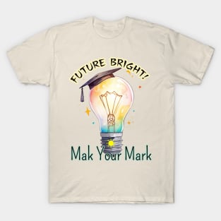 School's out, Future Bright! ☀️ Make Your Mark! Class of 2024, graduation gift, teacher gift, student gift. T-Shirt